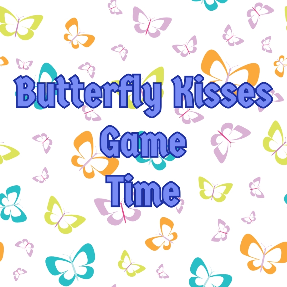 🦋Butterfly Kisses Game Time!🦋